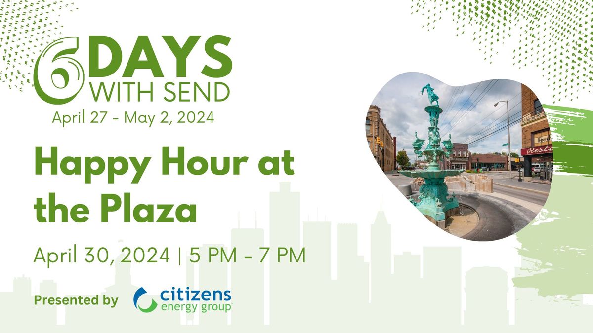 Happy Hour at the Plaza - Six Days with SEND
