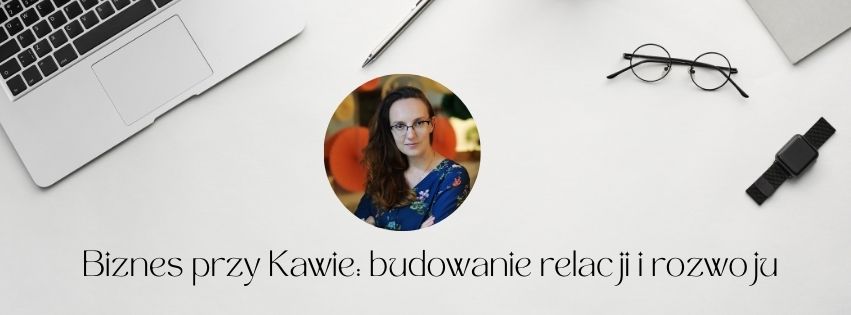 Biznes przy Kawie: budowanie relacji i rozwoju