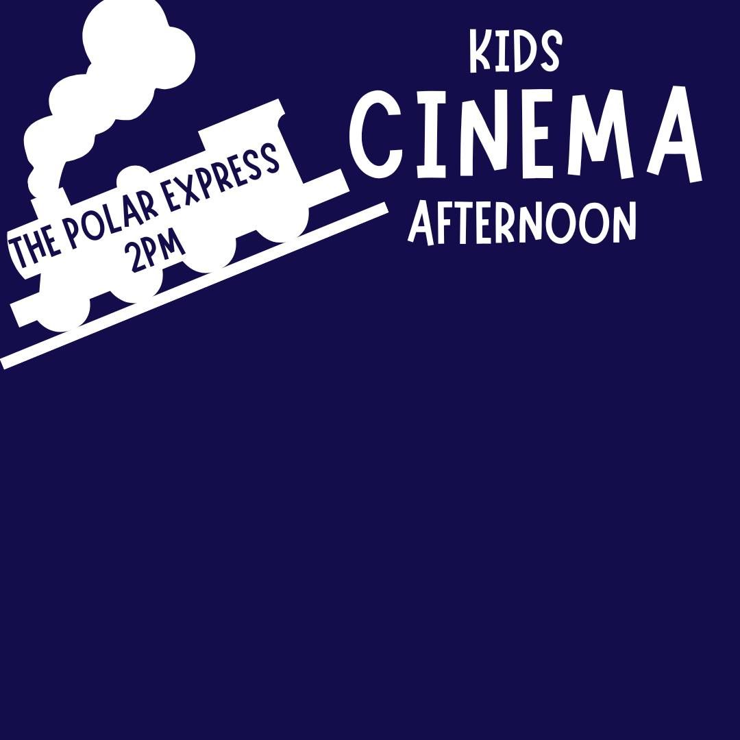 Kids Cinema Afternoon- The Polar Express 