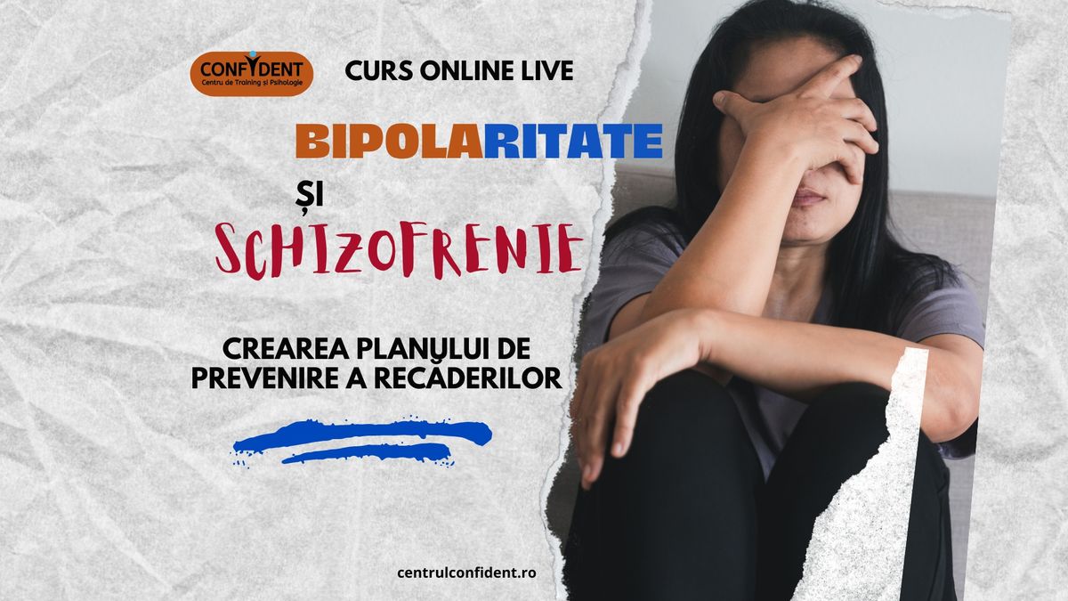 Bipolaritate \u0219i schizofrenie \u2013 Crearea planului de prevenire a rec\u0103derilor - curs ONLINE