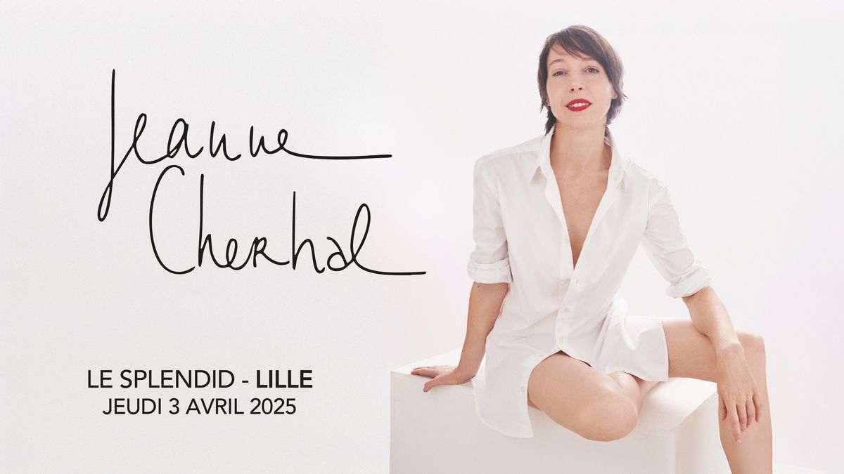 Jeanne Cherhal \u2022 Jeudi 03 Avril \u2022 Le Splendid, Lille