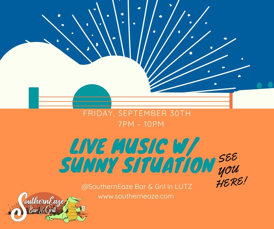 LIVE MUSIC w/ SUNNY SITUATION SouthernEaze Bar & Grill in LUTZ