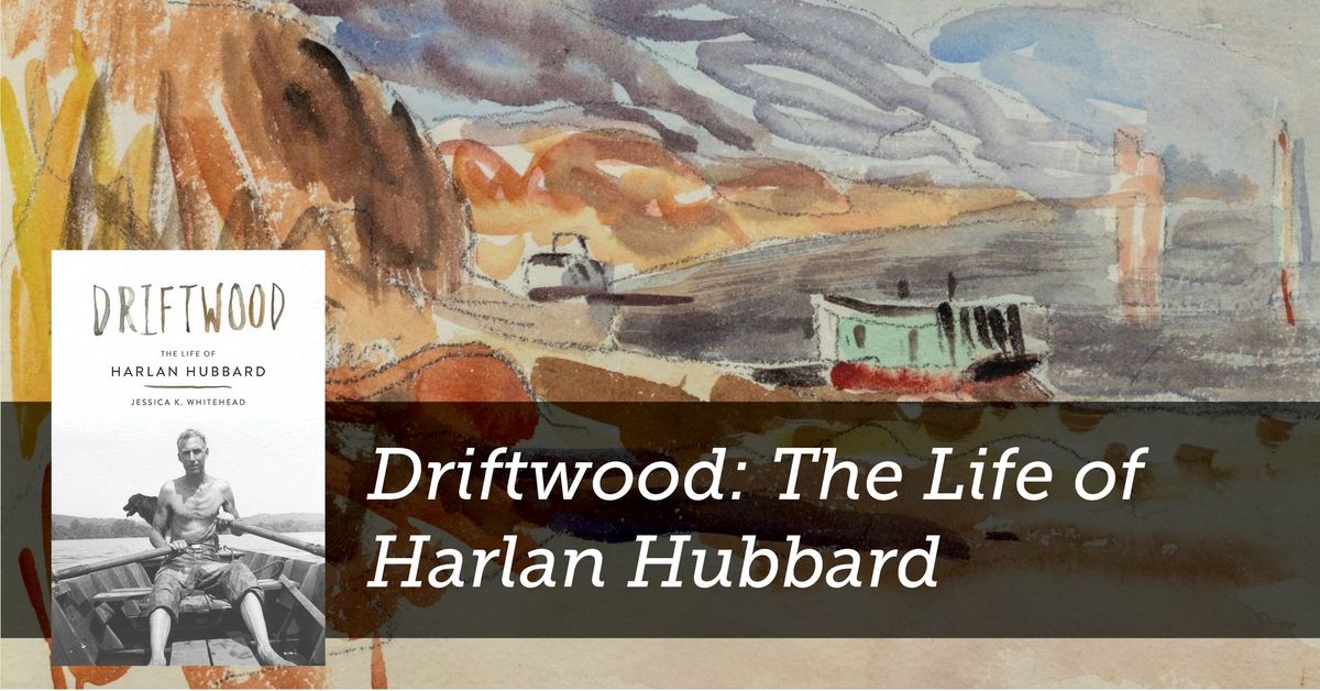 Driftwood: The Life of Harlan Hubbard