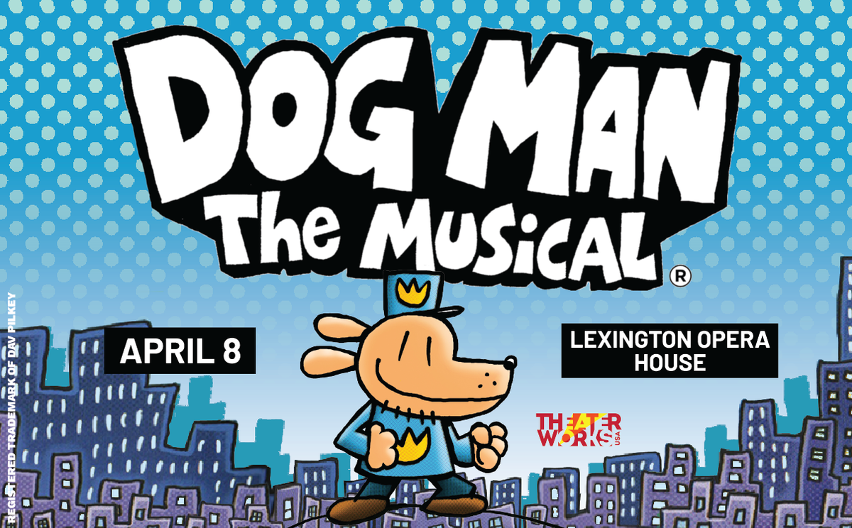 Dog Man - The Musical - Lexington