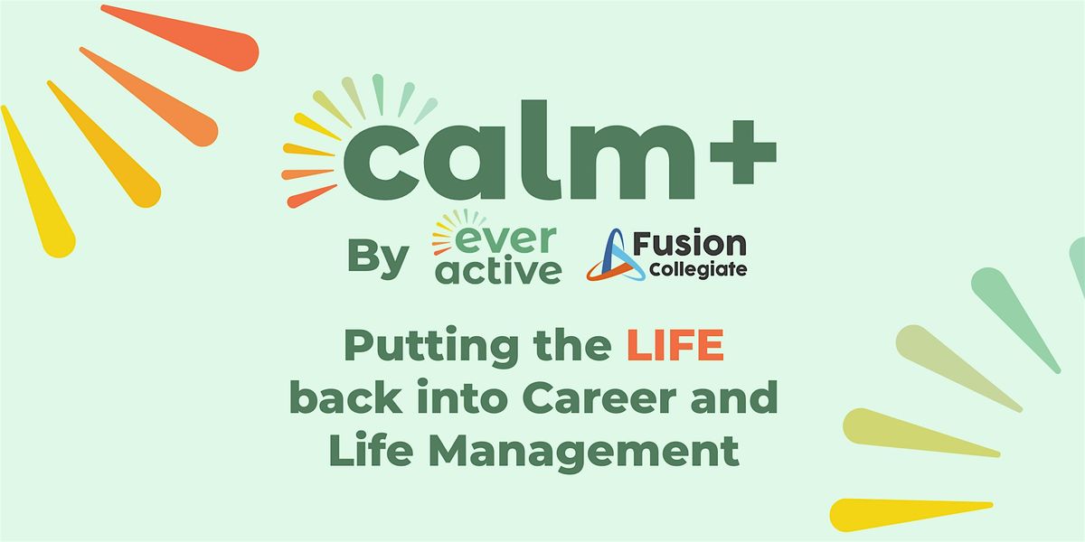 CALM + Putting the Life in Career and Life Management- CALGARY