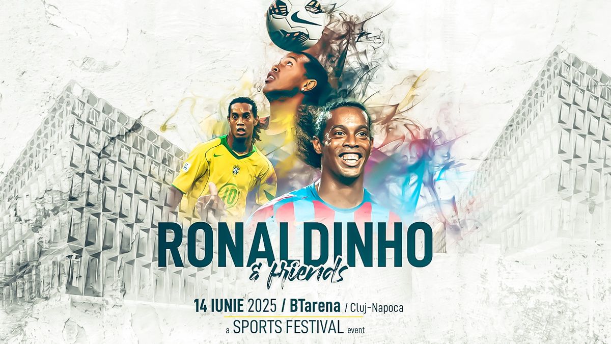 Ronaldinho & friends la Sports Festival 2025