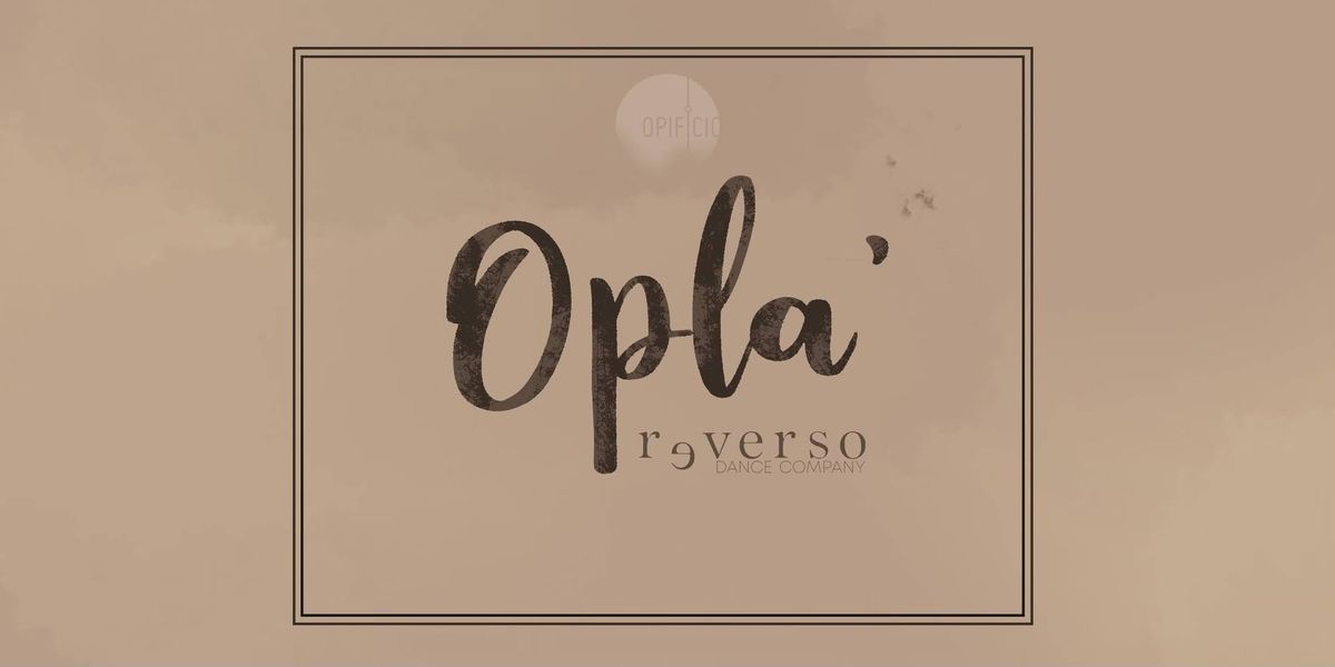 OPLA' \/\/\/ Reverso Dance Company 