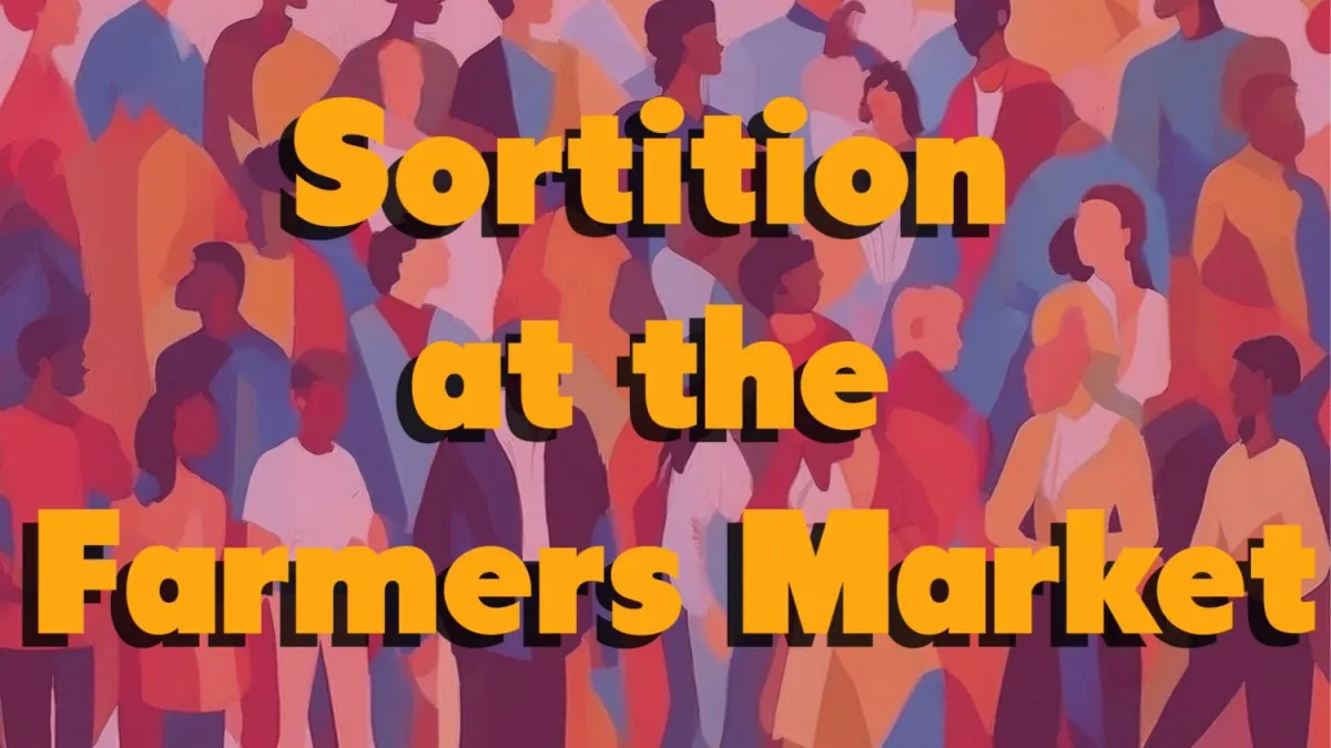 Sortition Meetup at the Farmers Market