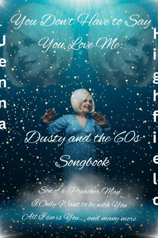 "You don`t have to say you love me"Dusty & the 60s Songbook