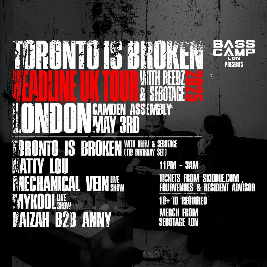 Bass Camp LDN presents: Toronto Is Broken\u00a0UK\u00a0Tour - London