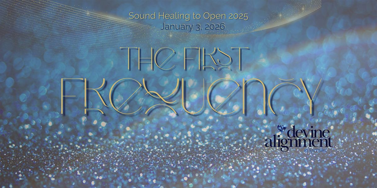 The First Frequency: Sound Healing to Open 2026