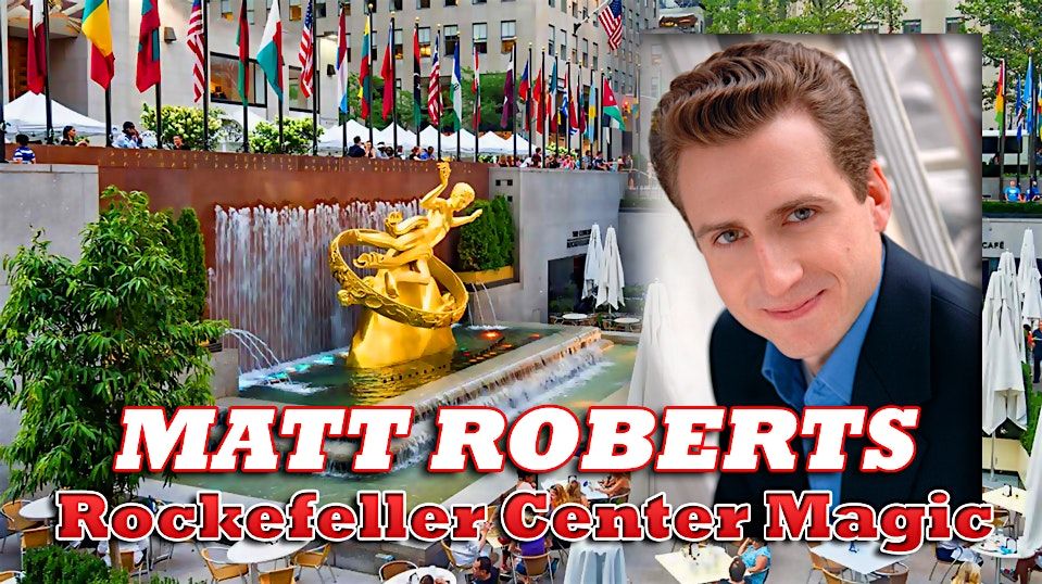 MAGICIAN MATT ROBERTS Rockefeller Center MAGIC