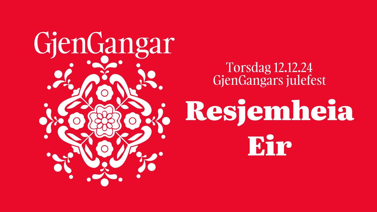 GjenGangar julefest: Resjemheia + Eir | Parkteatret