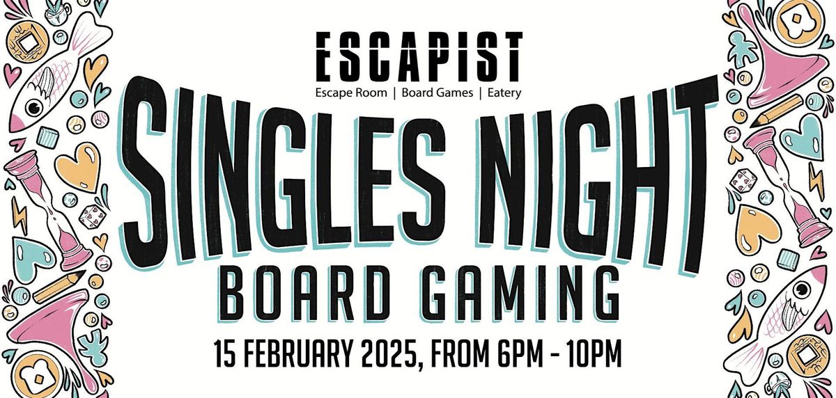 Escapist Singles Night : Valentine's Edition