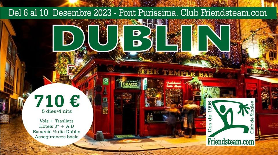 Anem a DUBLIN. Del 6 al 10 Desembre 2023. Pont de la Pur\u00edssima. Club Friendsteam.com