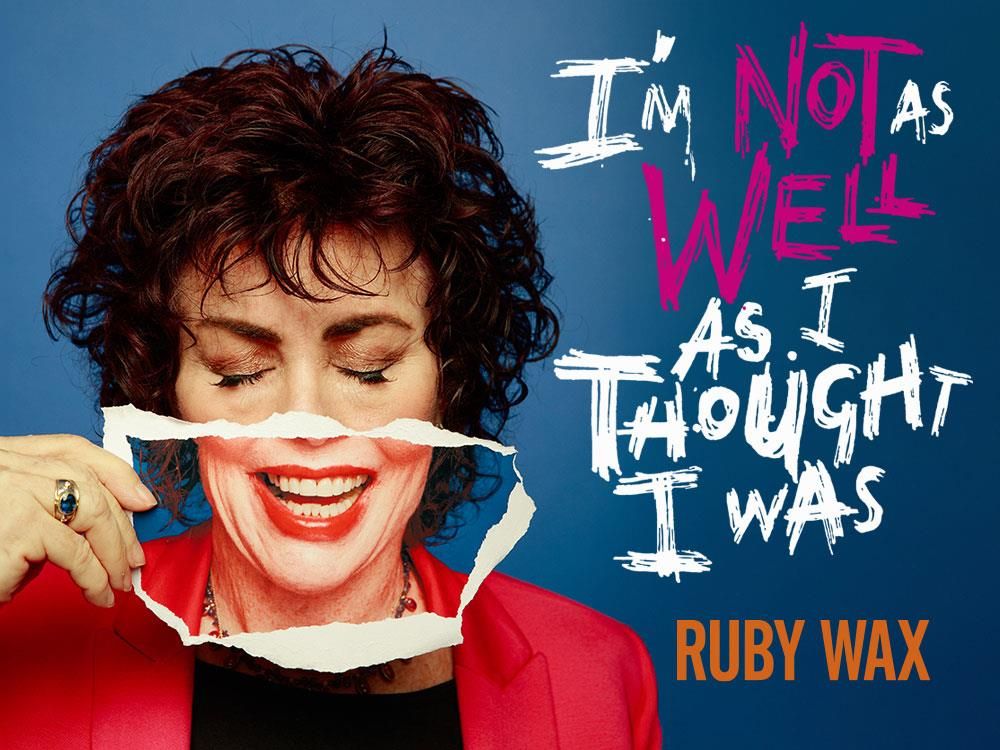 Ruby Wax: I'm Not As Well As I Thought I Was