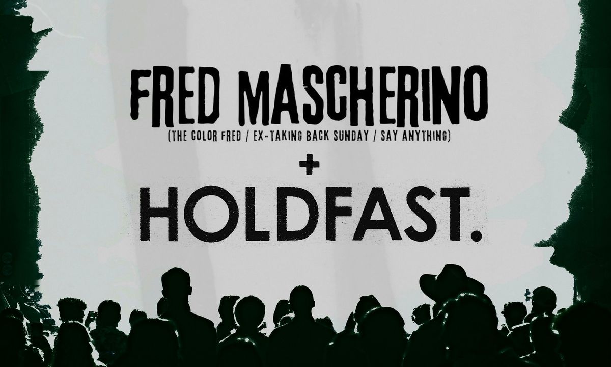 FRED MASCHERINO (The Color Fred, Say Anything, Ex- Taking Back Sunday) & HOLDFAST.