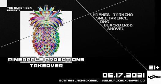 Pineapple Takeover: Haymes Tarmino, Sweetprince, RNG, Blackbirdd, Shovel (The Lounge)