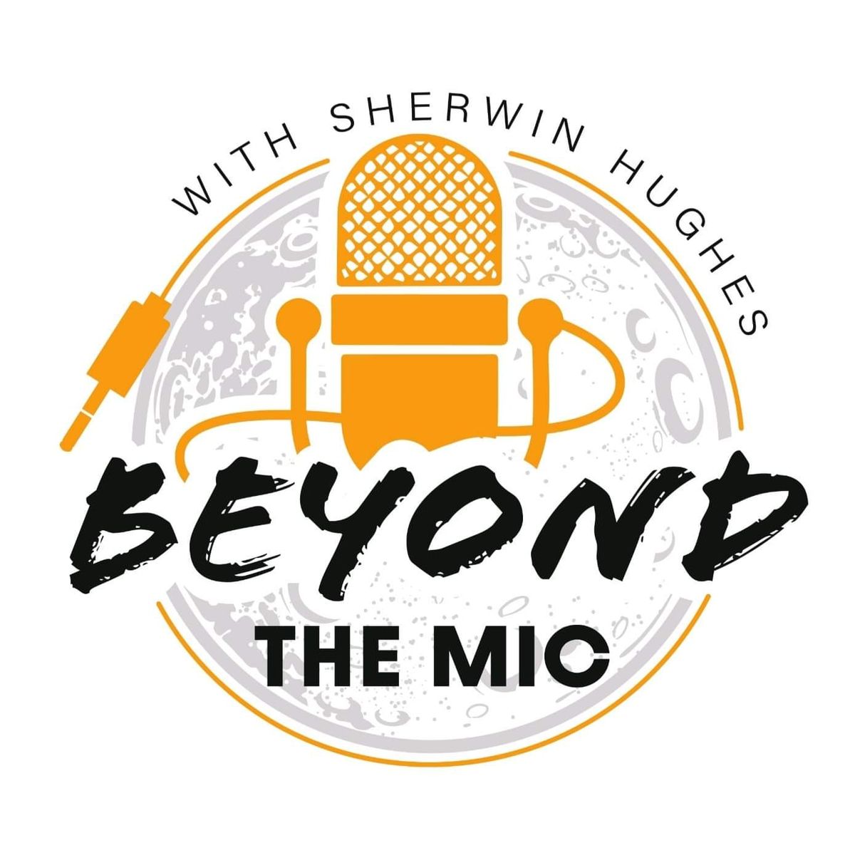 Beyond the Mic with Sherwin Hughes 