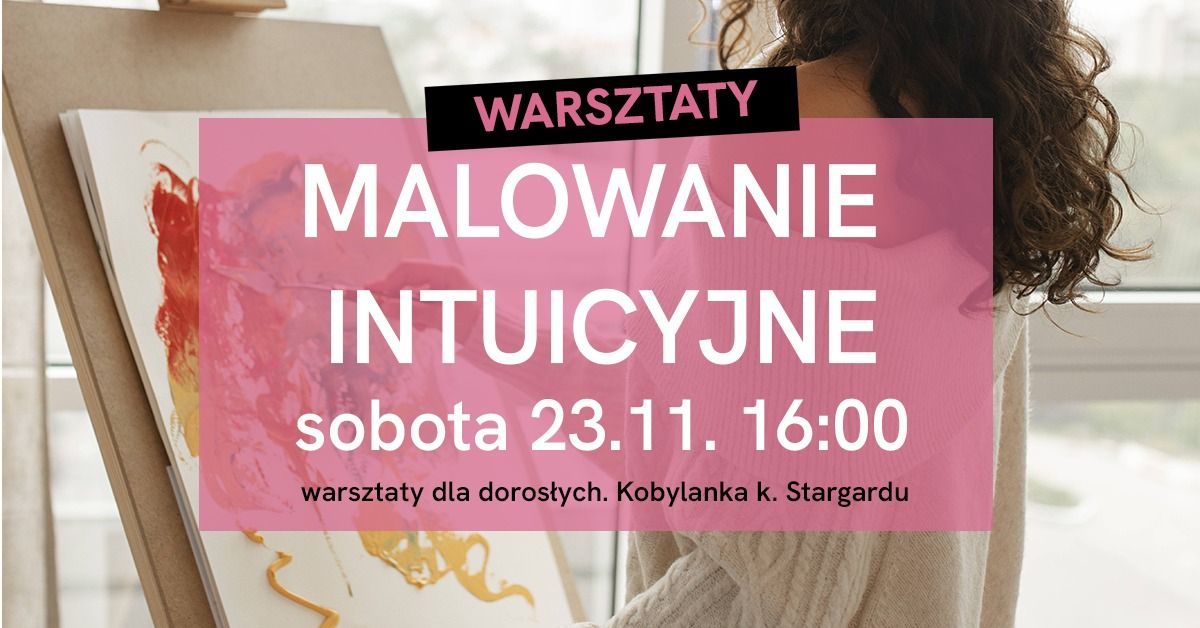 Malowanie intuicyjne - Warsztaty Szcz\u0119\u015bcia w Kobylance