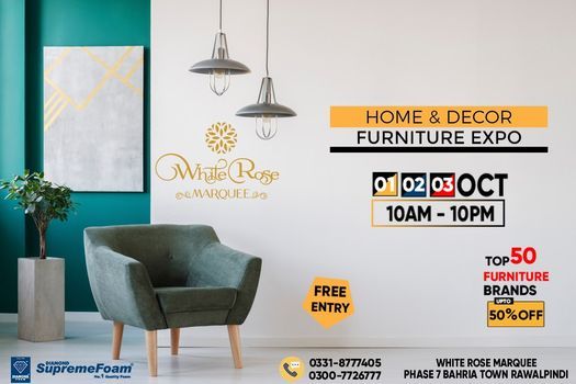 Home Decor Furniture Expo Mega 1 3 Oct Rawalpindi Bahria Town Phase 7 White Rose Marquee Abad October To - Home Decor And Furniture Expo