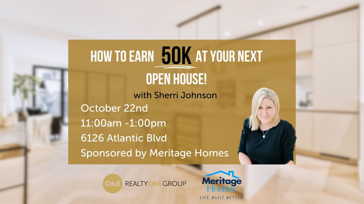  Earn 50K at Your Next Open House!  