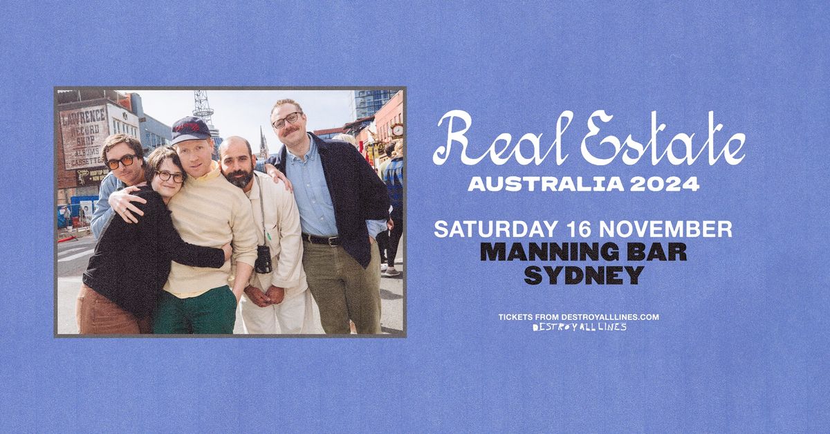 Real Estate (US) \/\/ Sydney \/\/  Manning Bar  18+