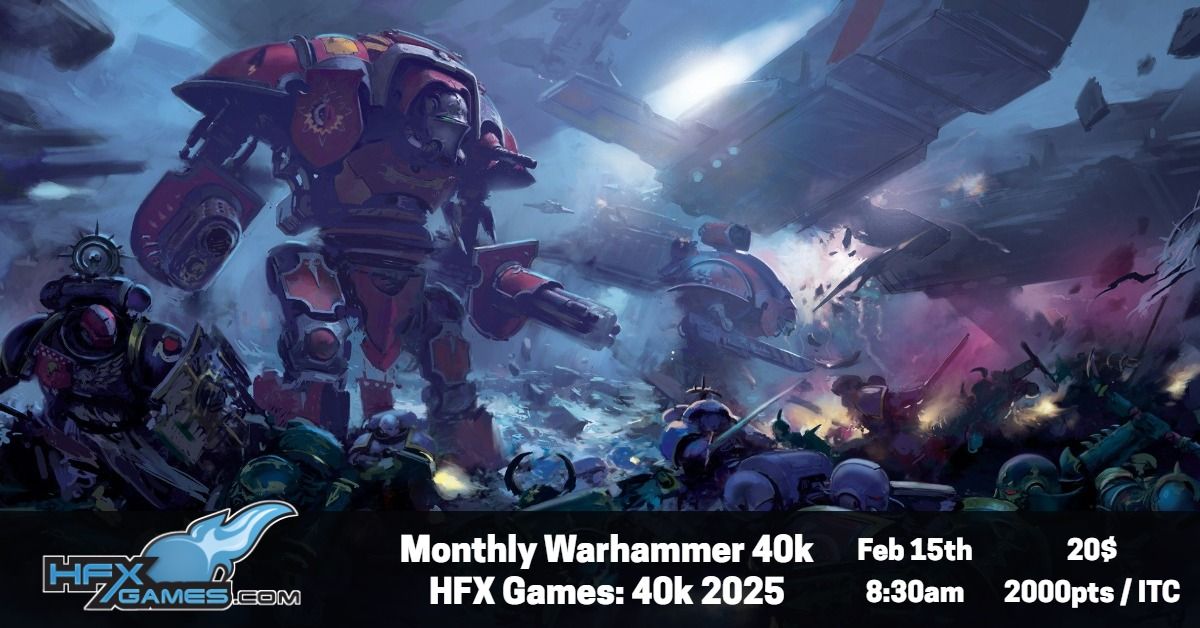 Monthly Warhammer 40K - HFX Games: 40k 2025