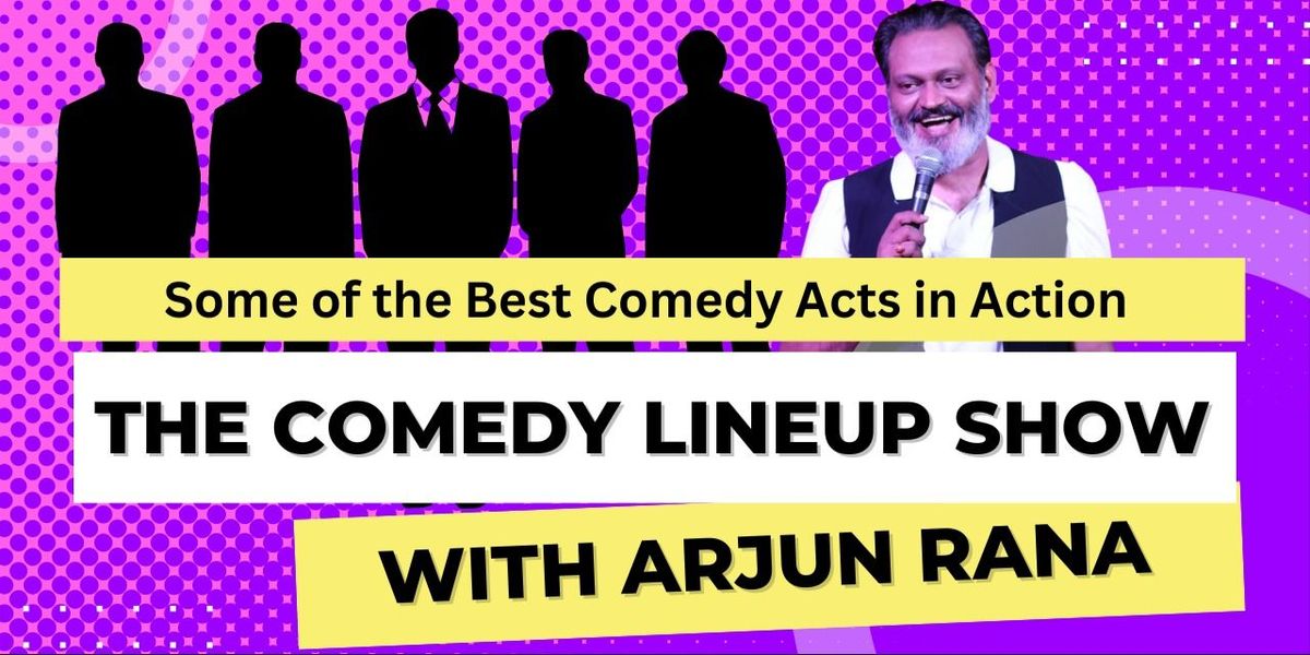 The Comedy Lineup with Arjun Rana