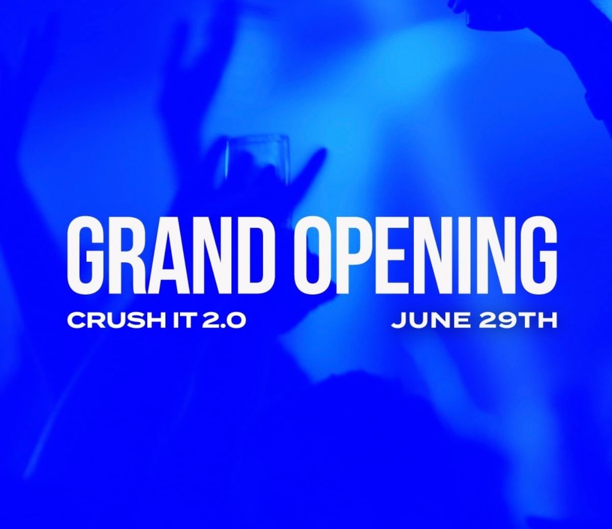 Crush It 2.0 Grand Opening Bash
