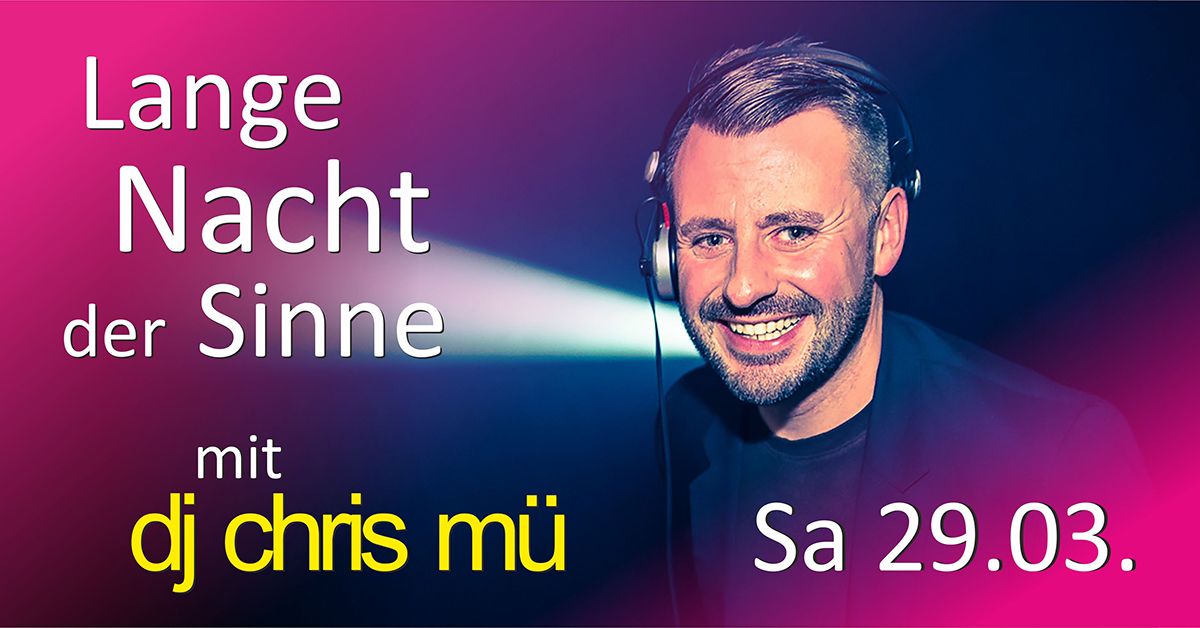 Lange Nacht der Sinne mit DJ Chris M\u00fc