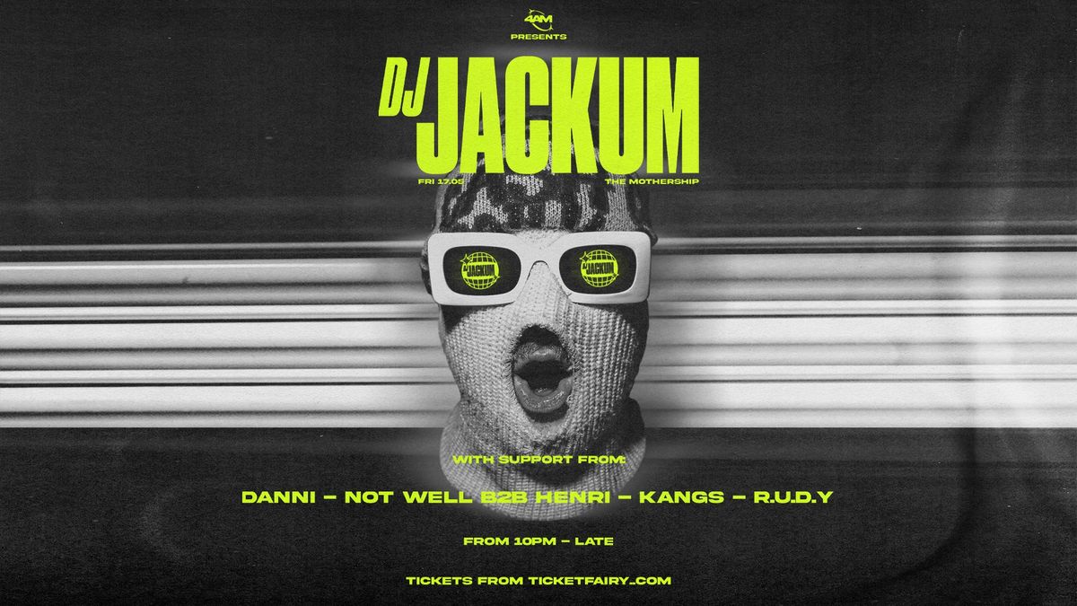 4AM presents: DJ JACKUM (UK) | Auckland