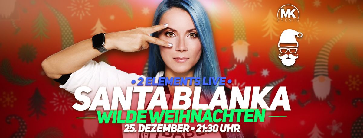 Santa Blanka \u2022 2 ELEMENTS Live \u2022 Wilde Weihnachten | 25.12.