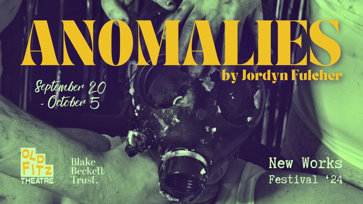 ANOMALIES by Jordyn Fulcher | Old Fitz Theatre