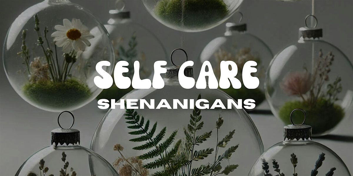 Self Care Shenanigans
