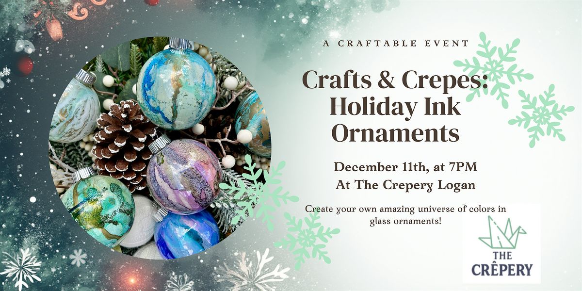 Crafts & Crepes: Holiday Ink Ornaments