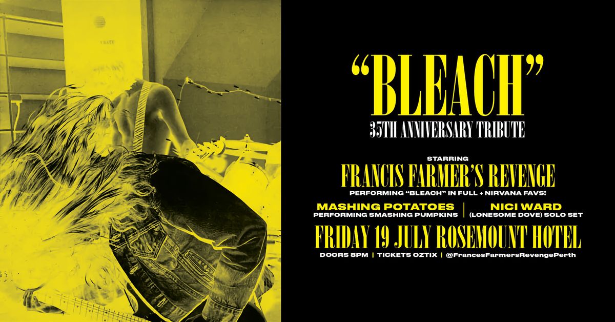 "BLEACH" 35TH ANNIVERSARY TRIBUTE performed by FRANCES FARMER'S REVENGE | Rosemount Hotel, Perth WA