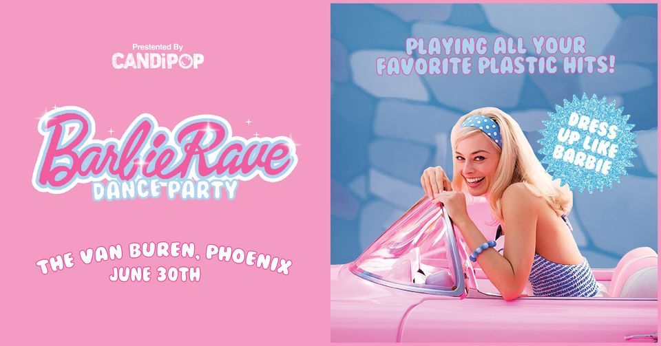 Barbie Rave - A Barbie Inspired Rave (Phoenix), The Van Buren, Phoenix ...