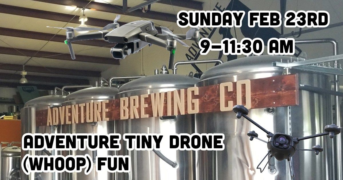 Adventure Tiny Drone (Whoop) Fun morning at Adventure Brewing