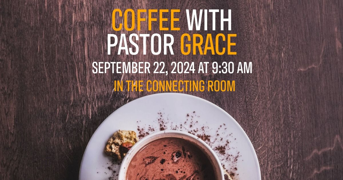 Coffee with Pastor Grace