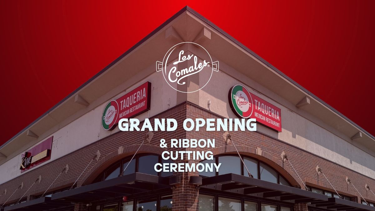 \ud83c\udf89 Grand Opening Celebration & Ribbon-Cutting Ceremony at Los Comales Bolingbrook! \ud83c\udf89