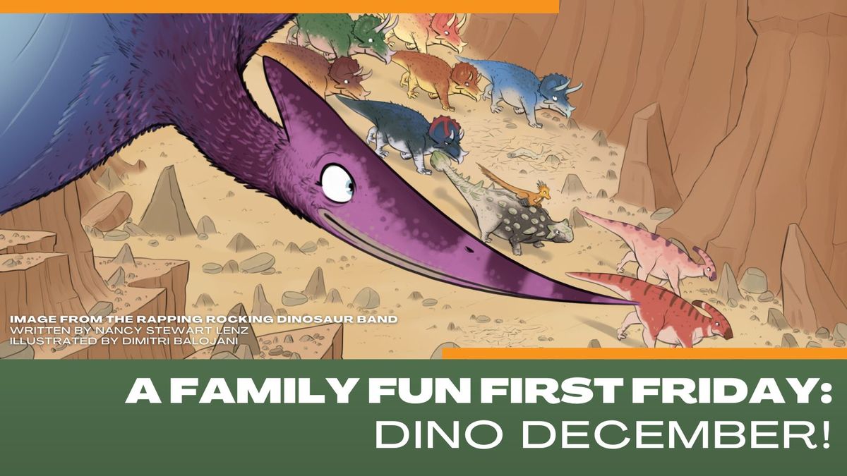 A Family Fun First Friday: Dino December!