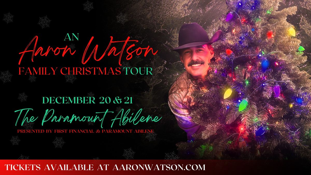 An Aaron Watson Family Christmas Tour @ The Paramount Abilene