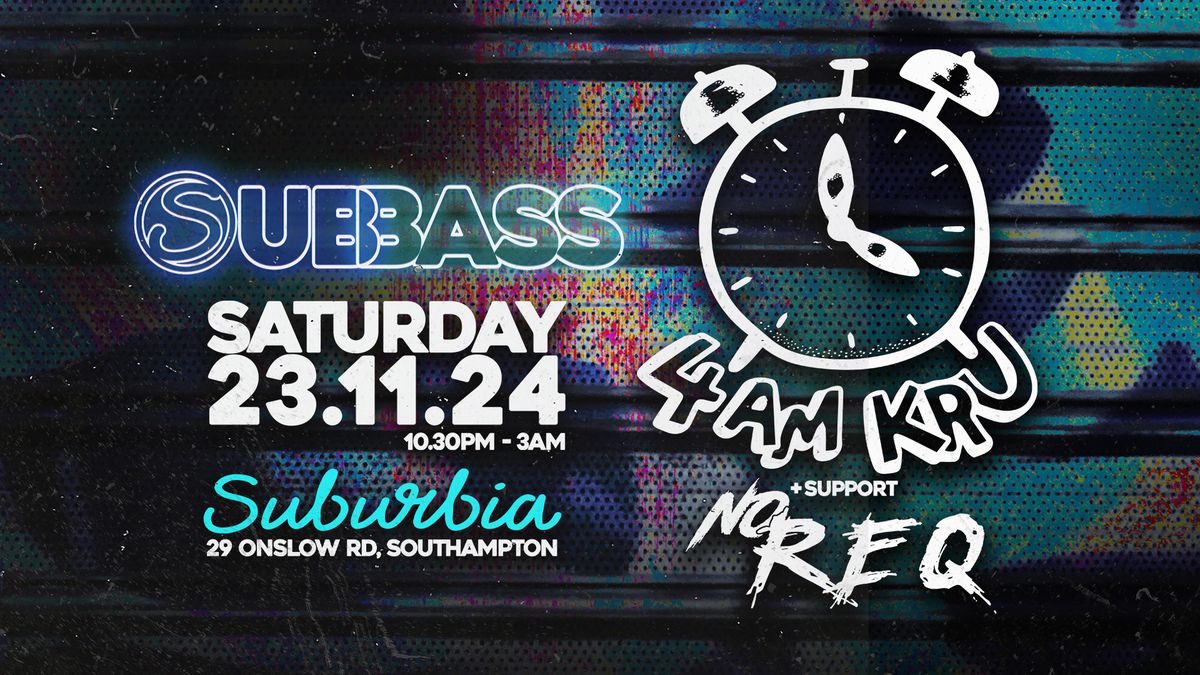 SubBass Presents: 4am Kru + Support