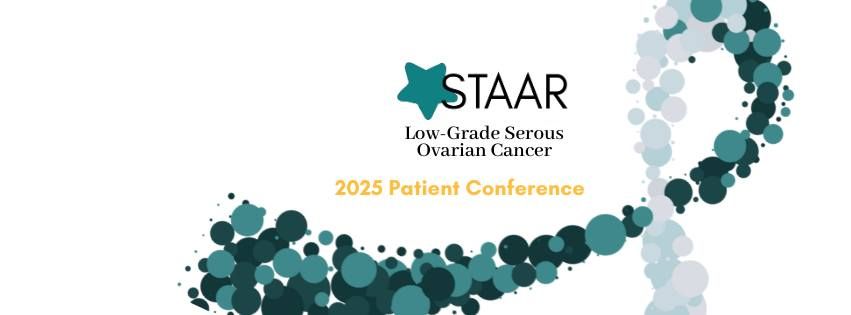 STAAR Low-Grade Serous Ovarian Cancer Patient Conference and Retreat