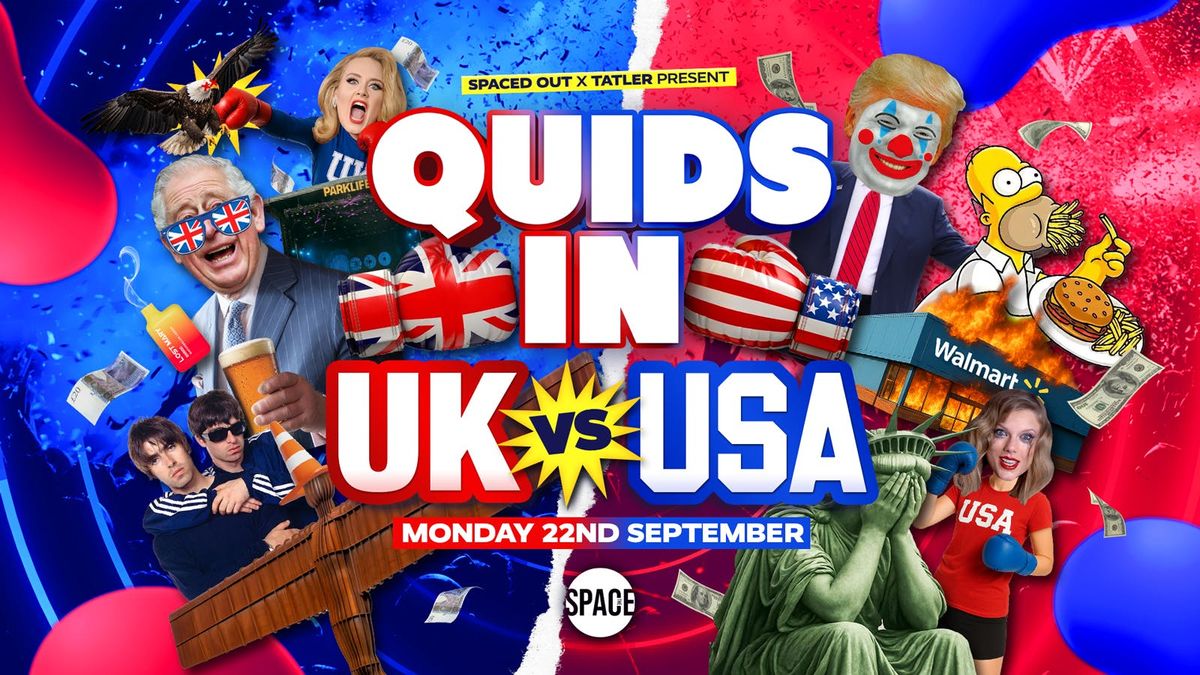 Quids In UK vs USA @ Space Leeds - 22nd September