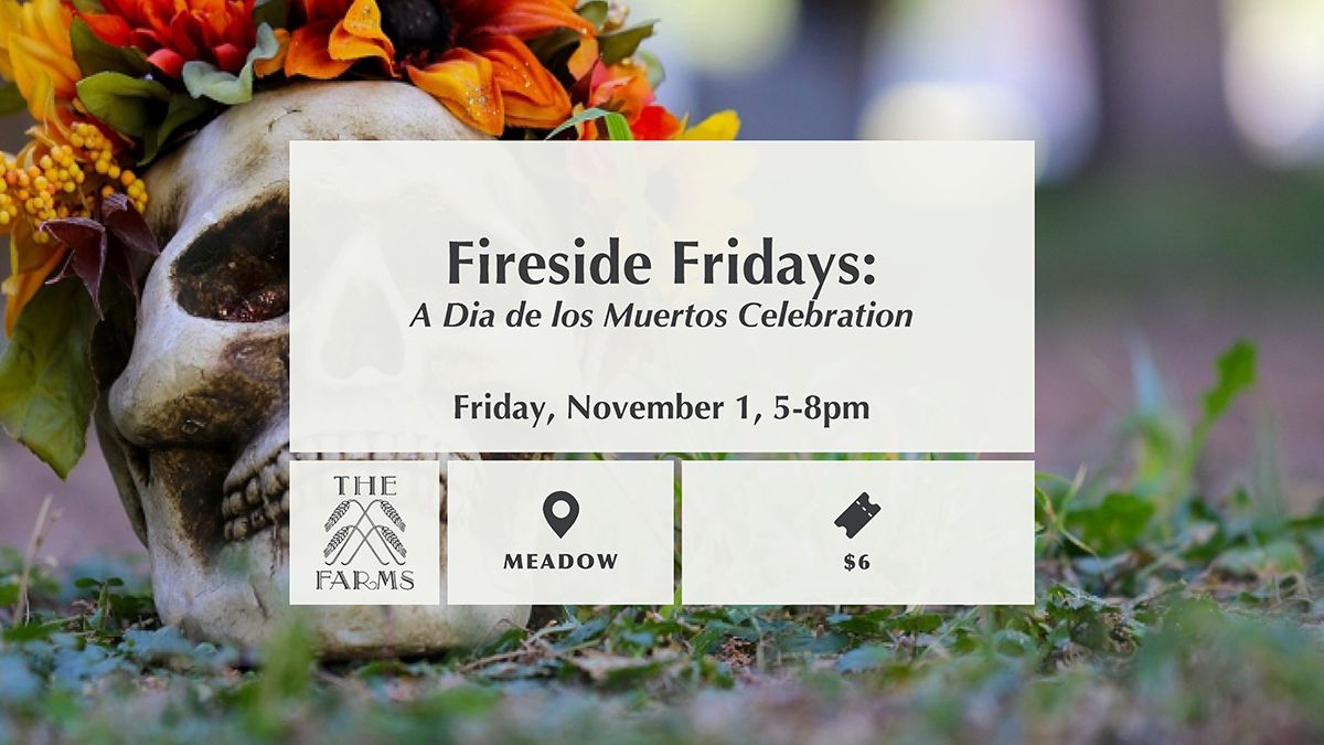 Fireside Fridays: A D\u00eda de los Muertos Celebration 