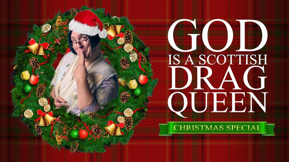 God is a Scottish Drag Queen - A Christmas Special at Washington Center for the Performing Arts