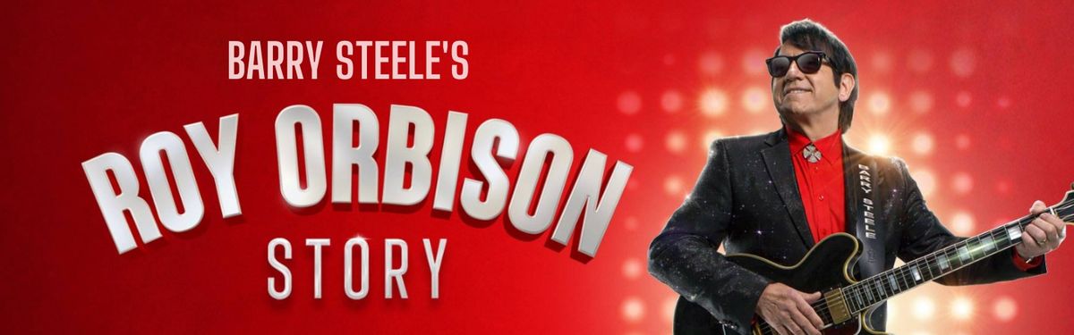 Barry Steele's - Roy Orbison Story