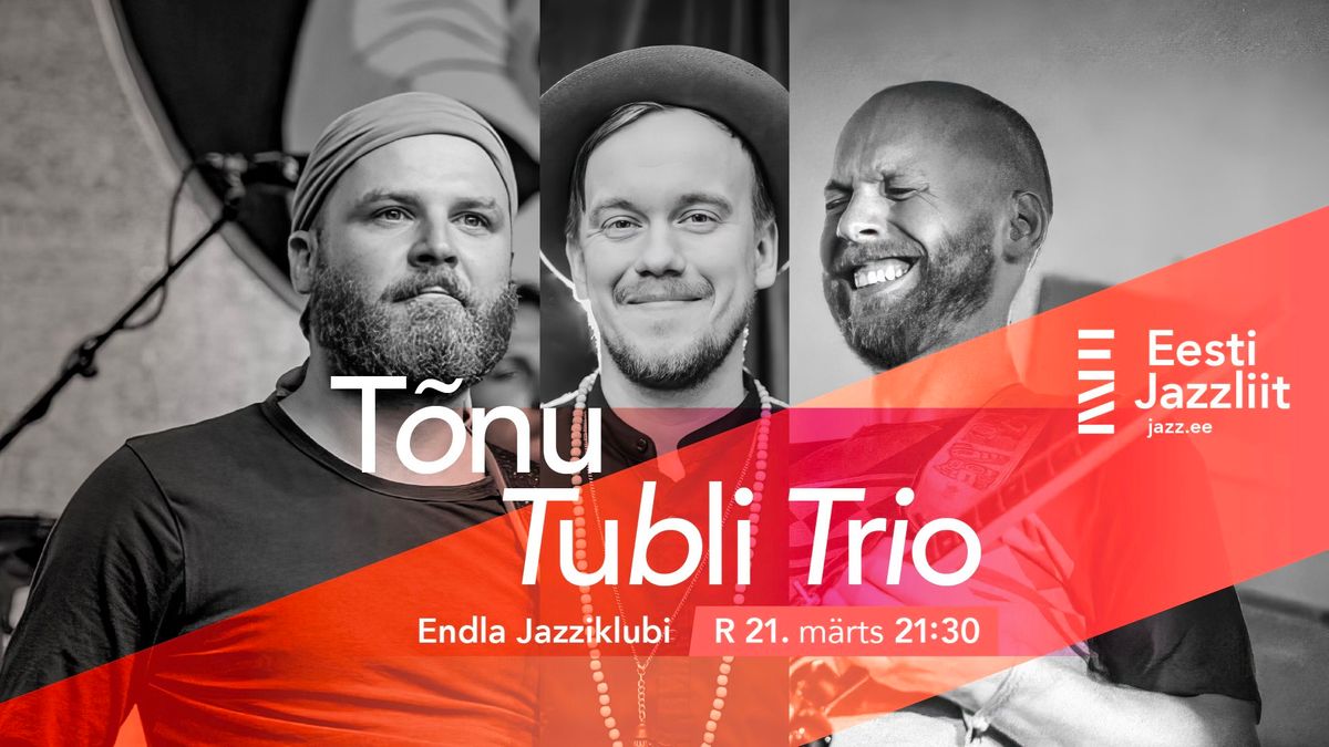 Jazzliit ja Endla Jazziklubi | T\u00f5nu Tubli Trio | VESTLUS\u00d5HTU